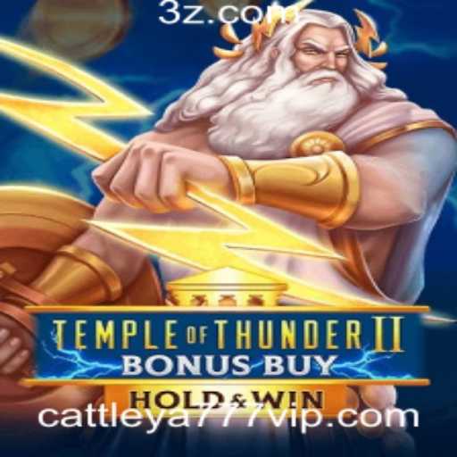 Explore o Mundo de 'TempleofThunderIIBonusBuy' com Cattleya 777: Uma Aventura de Jogo Incomparável
